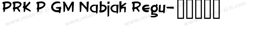 PRK P GM Nabjak Regu字体转换